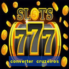 converter cruzeiros para real